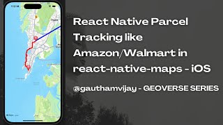 React Native Parcel Tracking like Amazon/Walmart in react-native-maps - iOS - GEOVERSE SERIES