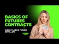 Basics of Futures Contracts: Understanding futures contracts