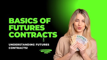 Basics of Futures Contracts: Understanding futures contracts