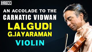 An Accolade to the Carnatic Vidwan Lalgudi G.Jayaraman | A connoisseur in Carnatic music | Violonist