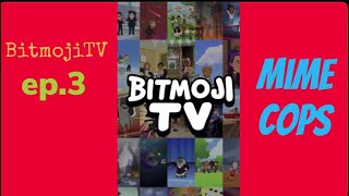 BitmojiTV! S1 Ep3 *Mime Cops*