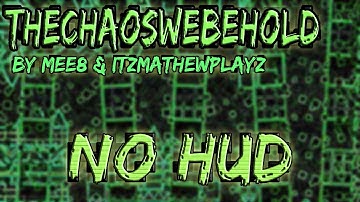 [NO ICON] TheChaosWeBehold (no HUD showcase) [Original by ItzMathewPlayz & Mee8] | Geometry Dash