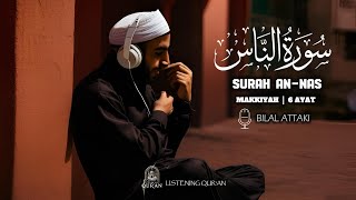 Surah An-Nas | Bilal Attaki | Listening Quran