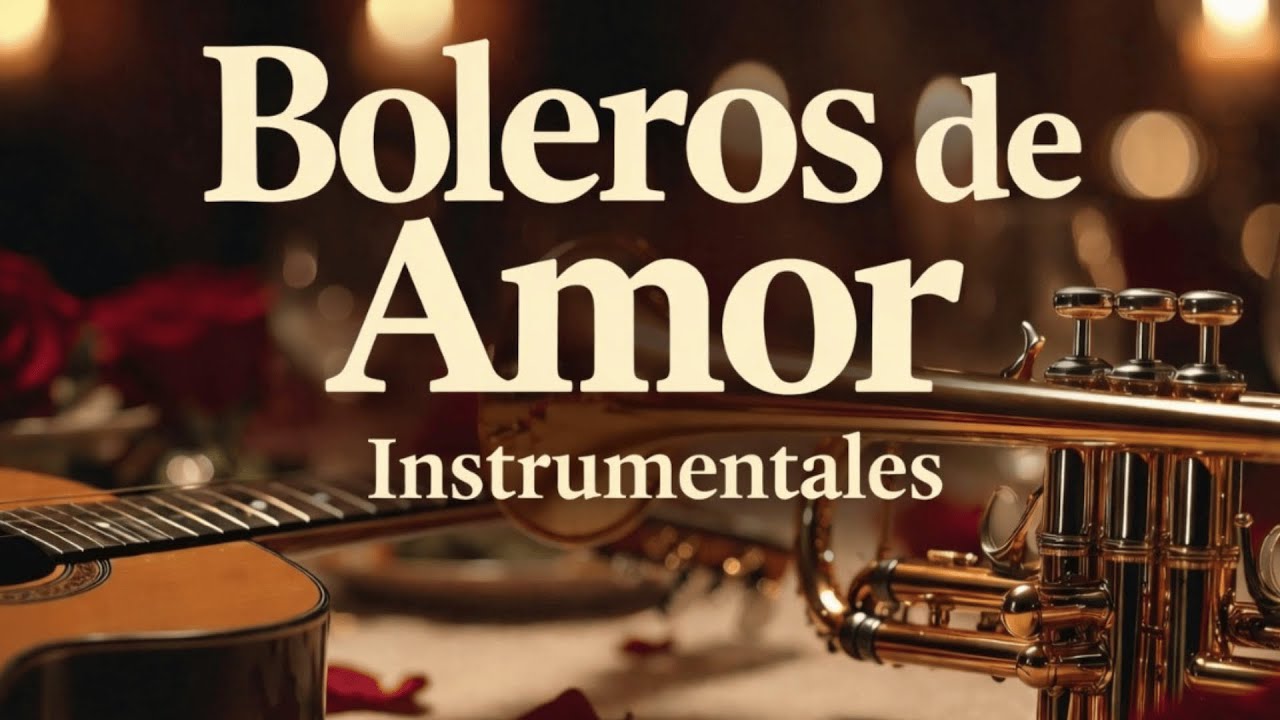 Boleros Instrumentales de Amor 💕 Música Romántica Latina Original | Sin Copyright