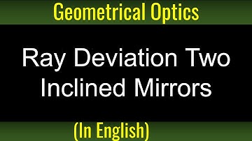 Deviation by Reflection At two Inclined Plane Mirror I Geometrical Optics I Formula I IITian Faculty