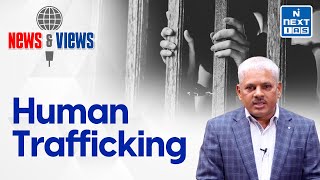 Human Trafficking - Explained | News and Views | UPSC | NEXT IAS