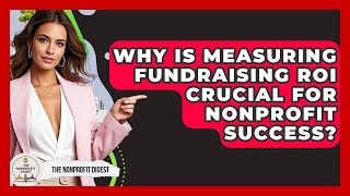 Why Is Measuring Fundraising ROI Crucial For Nonprofit Success? - The Nonprofit Digest