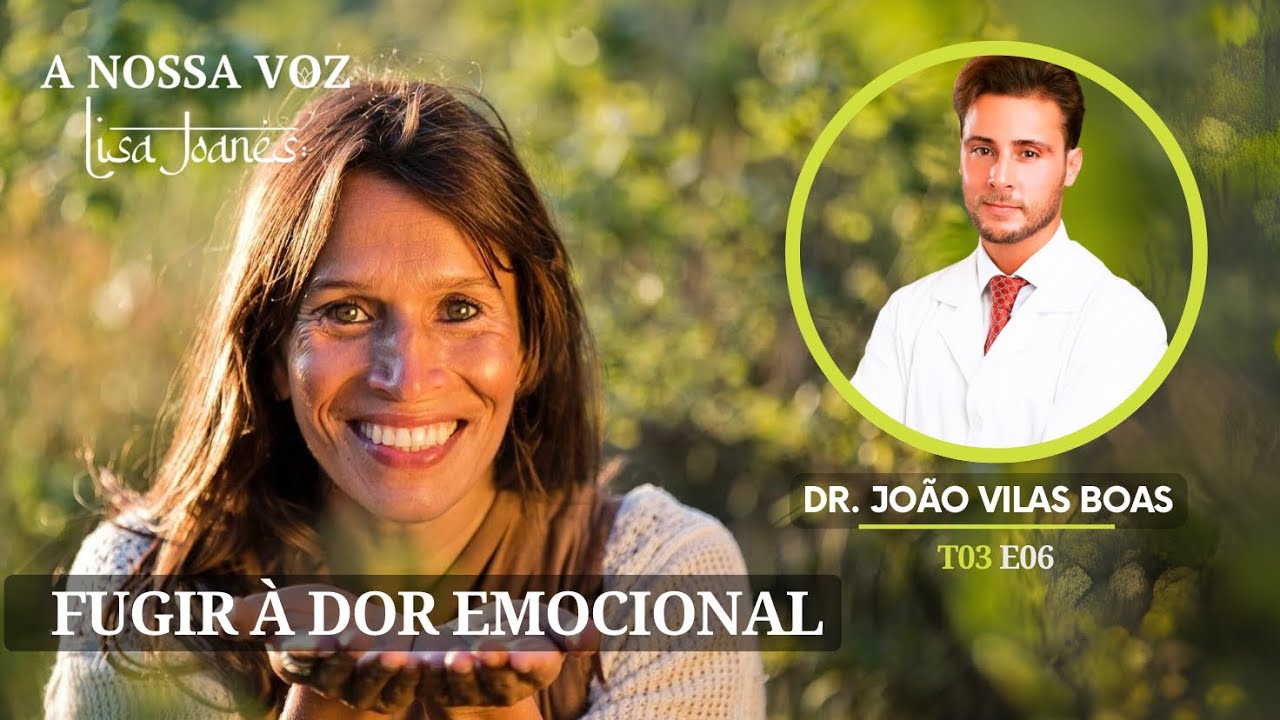 Fugir à Dor Emocional, com Dr. João Vilas Boas