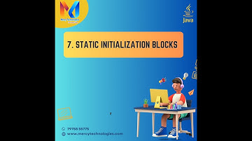 7. Static Initialization blocks
