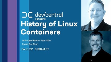 DevCentral Connects: A Brief History of Linux Containers and Where You Can Find Them Today