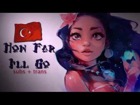 Moana - How Far I'll Go - Turkish (Subs + Trans)