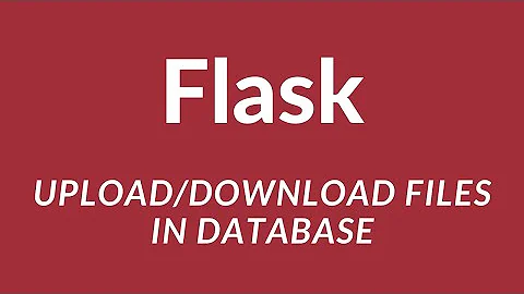 Uploading and Returning Files With a Database in Flask