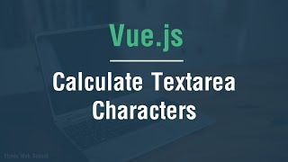 [ Arabic ] Vue.js Tutorials - Calculate Textarea & Input Characters