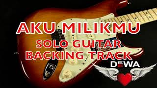 Aku Milikmu - Dewa 19 - SOLO GUITAR (Backing Track) - Instruments Cover