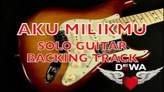 Aku Milikmu - Dewa 19 - SOLO GUITAR (Backing Track) - Instruments Cover