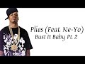 Plies - Bust it Baby Pt. 2 Ft. Ne-Yo (Lyrics)