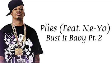 Plies - Bust it Baby Pt. 2 Ft. Ne-Yo (Lyrics)