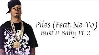 Plies - Bust it Baby Pt. 2 Ft. Ne-Yo (Lyrics)