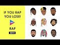 IF YOU RAP, YOU LOSE!