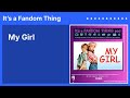 My Girl | It’s a Fandom Thing
