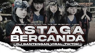 DJ BANTENGAN • ASTAGA BERCANDA • VIRAL TIKTOK • New Remix Mberot • DJ ANDIKA