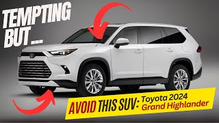 Don’t Buy UNLESS You Can Handle THESE 4 Things (2024 Toyota Grand Highlander)