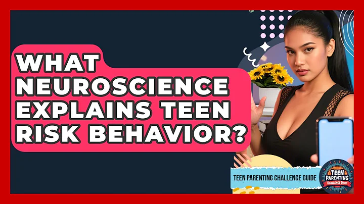 What Neuroscience Explains Teen Risk Behavior? - Teen Parenting Challenge Guide