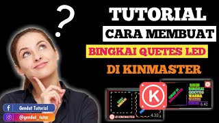 TUTORIAL-Cara Membuat Bingkai Quetes LED di kinmaster