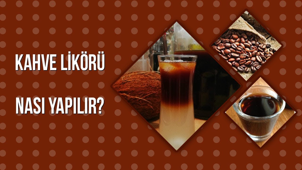 Kahve Likörü Nasıl Yapılır? Coffee Liqueur YouTube