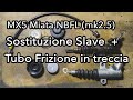 Sostituzione Slave e raccordo in treccia Mazda MX5 NBFL (mk2.5) - 4K UHD