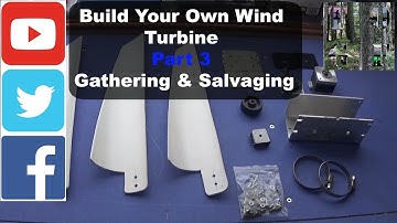 Build Your Own Wind Turbine Part 3 | Gathering & Salvaging |