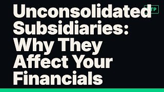Everything About Unconsolidated Subsidiaries Explained in 2 Minutes