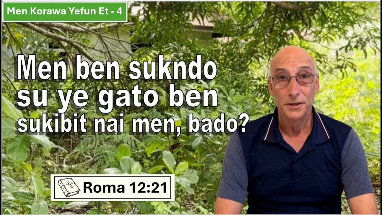 Men ben sukibit satu nai ye gato ben sukibit nai men nde! (Overcome evil with good)
