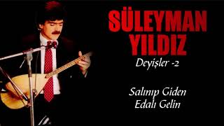 Süleyman Yıldız - Salınıp Giden Edalı Gelin Resimi