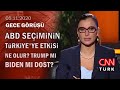 Trump mı, Biden mı dost? Seçim sonrası ABD-Türkiye ilişkileri ne olur? - Gece Görüşü 05.11.2020