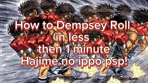 HOW TO DEMPSEY ROLL IN HAJIME NO IPPO PSP IN LESS THEN 1 MINUTE