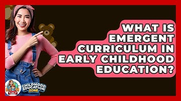 What Is Emergent Curriculum In Early Childhood Education? - Childhood Education Zone