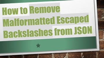 How to Remove Malformatted Escaped Backslashes from JSON
