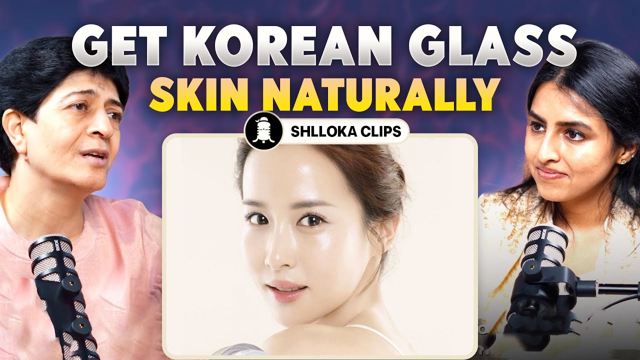 Get Korean Glass Skin Naturally | Dr. Manishaa on Body to Beiing | Shlloka Clips