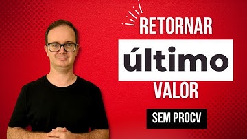 Como Retornar Último Valor sem PROCV no Excel?