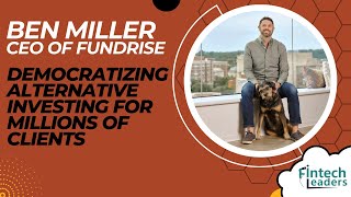 Fundrise CEO, Ben Miller - Serving 2M Clients, and a Tough Business Pivot That Led to $3.3B AUM