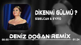 Sibel Can & Eypio - Diken Mi Gül Mü ( Deniz Doğan Remix ) Sen Bülbüle Gel Resimi