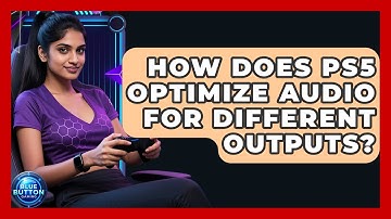 How Does PS5 Optimize Audio For Different Outputs? | Blue Button Gaming