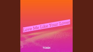 Love Me Like Your Lover