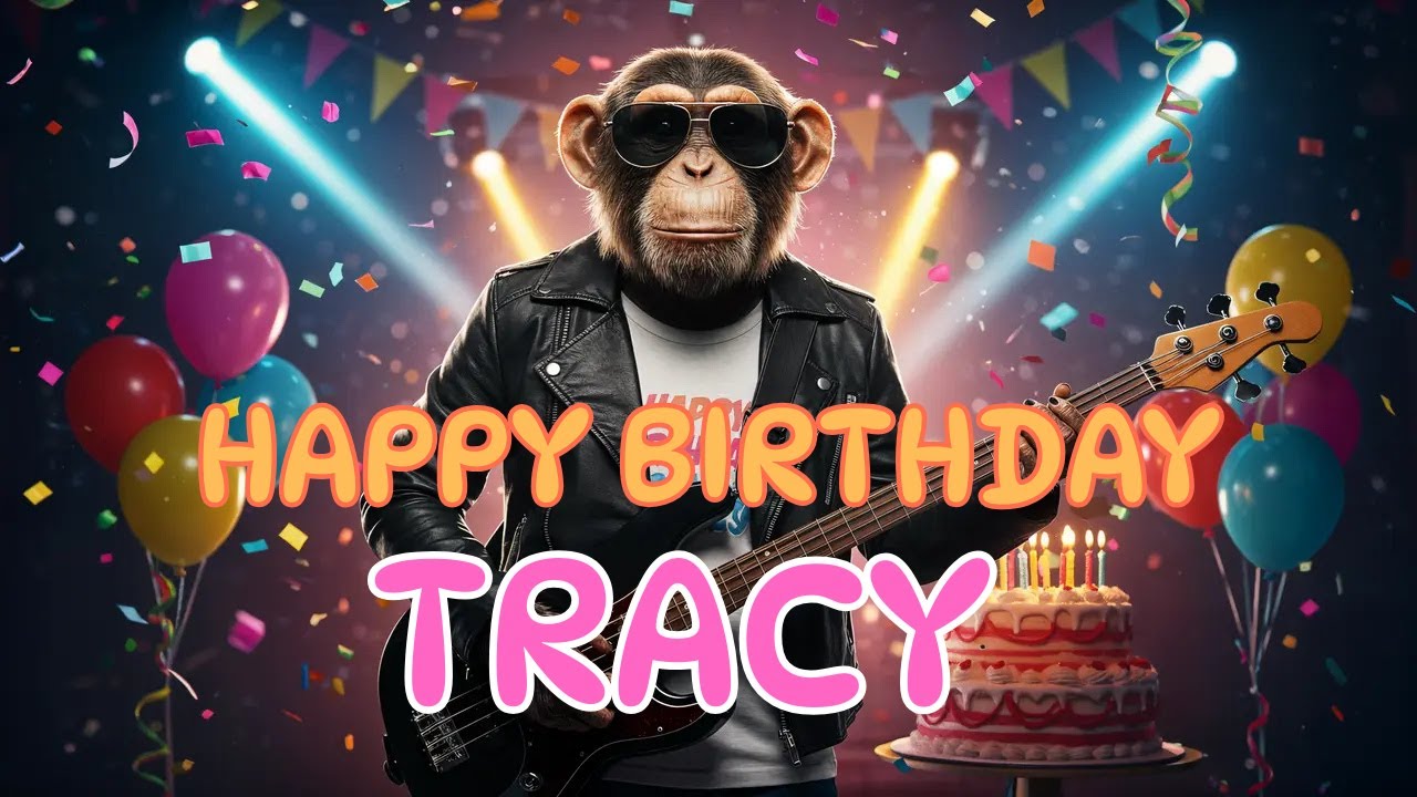 TRACY Happy Birthday Song - Happy Birthday to Tracy