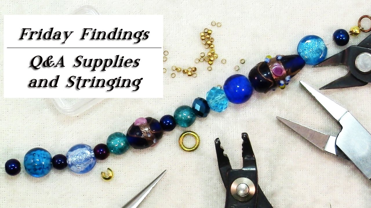 Q&AWhere to Find Jewelry Supplies, How To Finish Bead StringingFriday