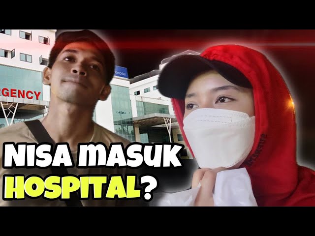 NISA MASUK HOSPITAL !! SAFWAN ORANG PERTAMA MELAWAT NISA !? class=