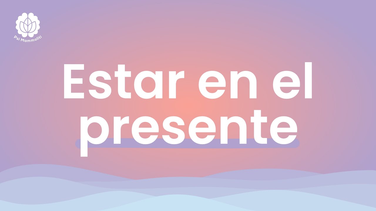 Relajación para conectar con el momento presente | Psi Mammoliti