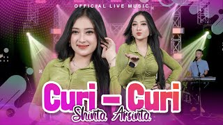 Shinta Arsinta - Curi Curi (Official Live Music)