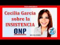 ONP INSISTENCIA | CECILIA GARCIA